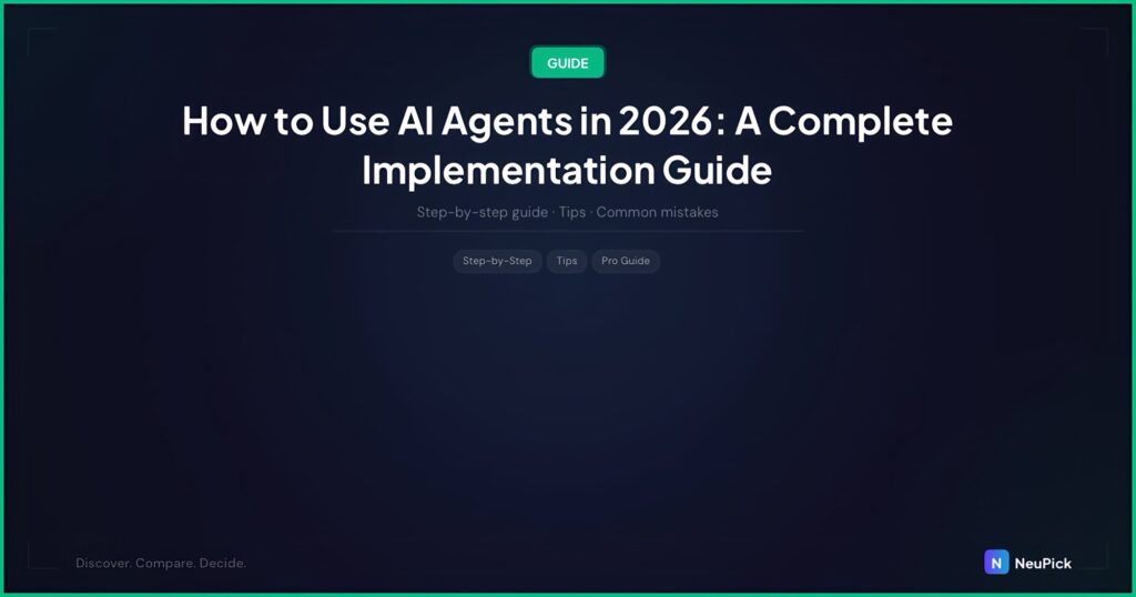 <h1>How to Use AI Agents in 2026: A Complete Implementation Guide</h1>